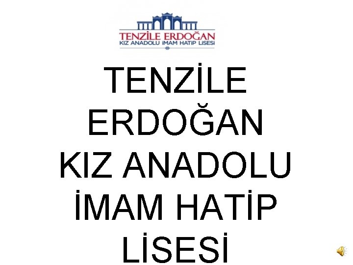 TENZİLE ERDOĞAN KIZ ANADOLU İMAM HATİP LİSESİ 