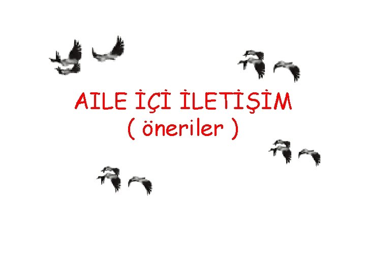 AİLE İÇİ İLETİŞİM ( öneriler ) 