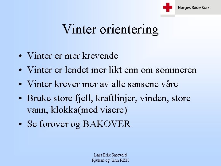 Vinter orientering • • Vinter er mer krevende Vinter er lendet mer likt enn Vinter orientering • • Vinter er mer krevende Vinter er lendet mer likt enn