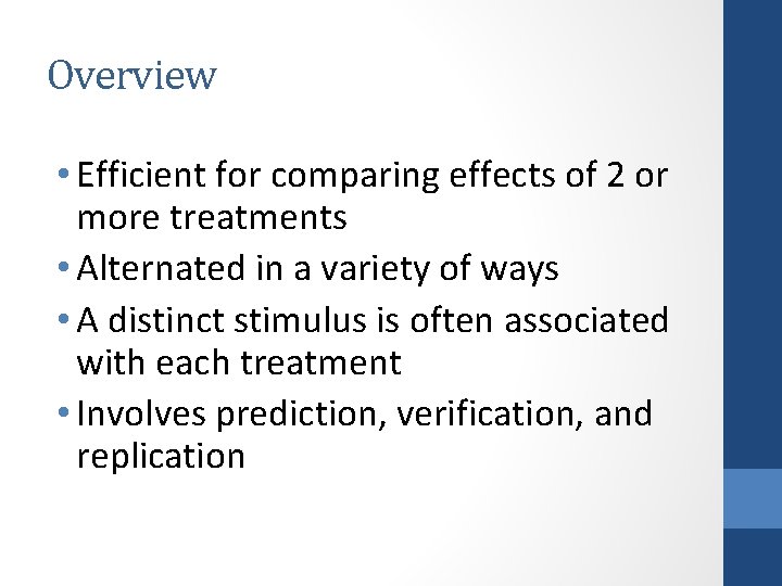 Overview • Efficient for comparing effects of 2 or more treatments • Alternated in