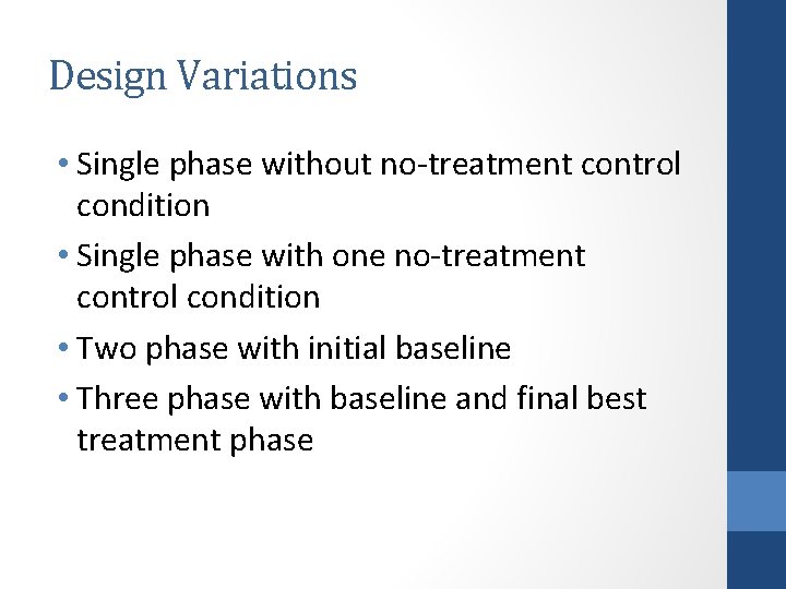 Design Variations • Single phase without no-treatment control condition • Single phase with one