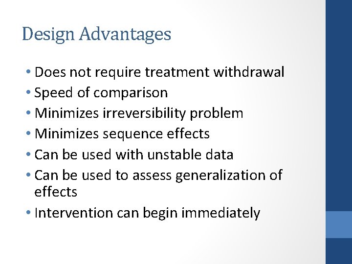 Design Advantages • Does not require treatment withdrawal • Speed of comparison • Minimizes