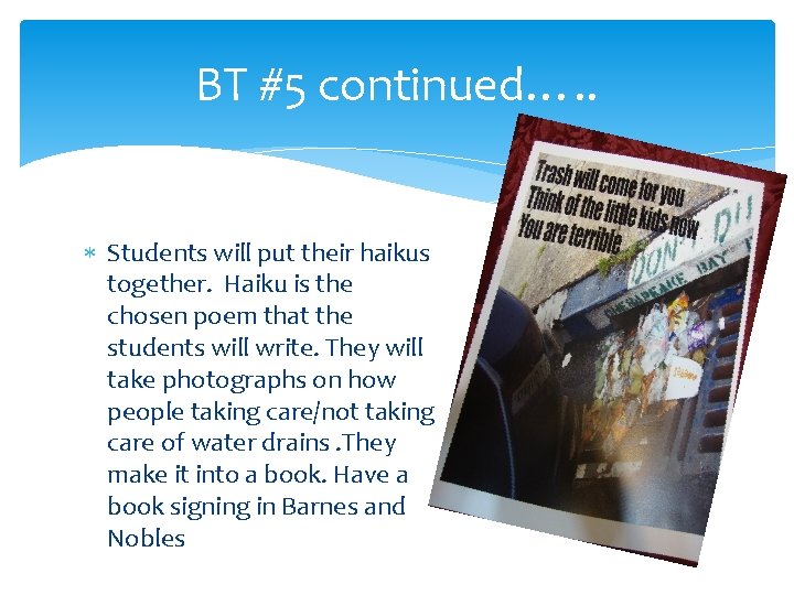 BT #5 continued…. . Students will put their haikus together. Haiku is the chosen BT #5 continued…. . Students will put their haikus together. Haiku is the chosen