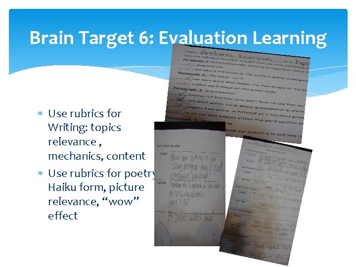 Brain Target 6: Evaluation Learning Use rubrics for Writing: topics relevance , mechanics, content Brain Target 6: Evaluation Learning Use rubrics for Writing: topics relevance , mechanics, content