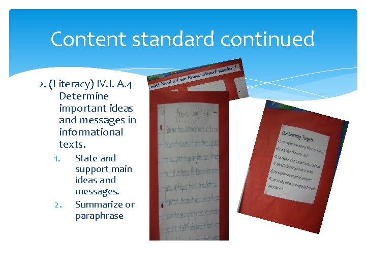 Content standard continued 2. (Literacy) IV. I. A. 4 Determine important ideas and messages Content standard continued 2. (Literacy) IV. I. A. 4 Determine important ideas and messages
