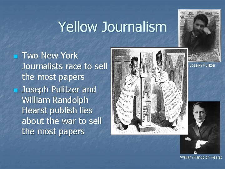 Yellow Journalism n n Two New York Journalists race to sell the most papers