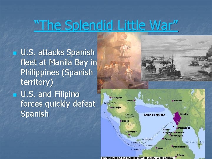 “The Splendid Little War” n n U. S. attacks Spanish fleet at Manila Bay