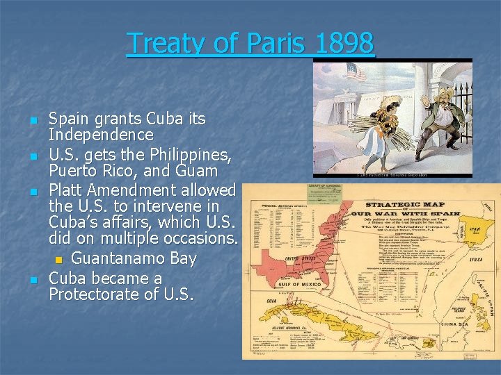 Treaty of Paris 1898 n n Spain grants Cuba its Independence U. S. gets