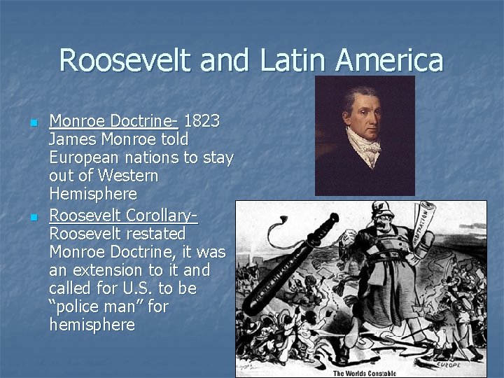 Roosevelt and Latin America n n Monroe Doctrine- 1823 James Monroe told European nations