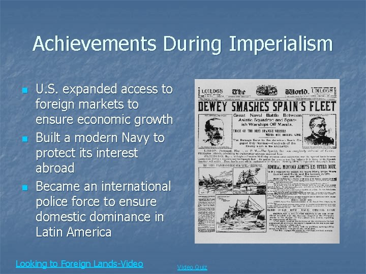 Achievements During Imperialism n n n U. S. expanded access to foreign markets to