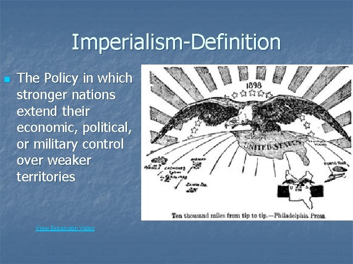 Imperialism-Definition n The Policy in which stronger nations extend their economic, political, or military