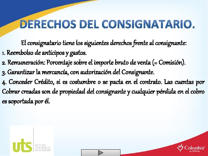 El consignatario tiene los siguientes derechos frente al consignante: 1. Reembolso de anticipos y