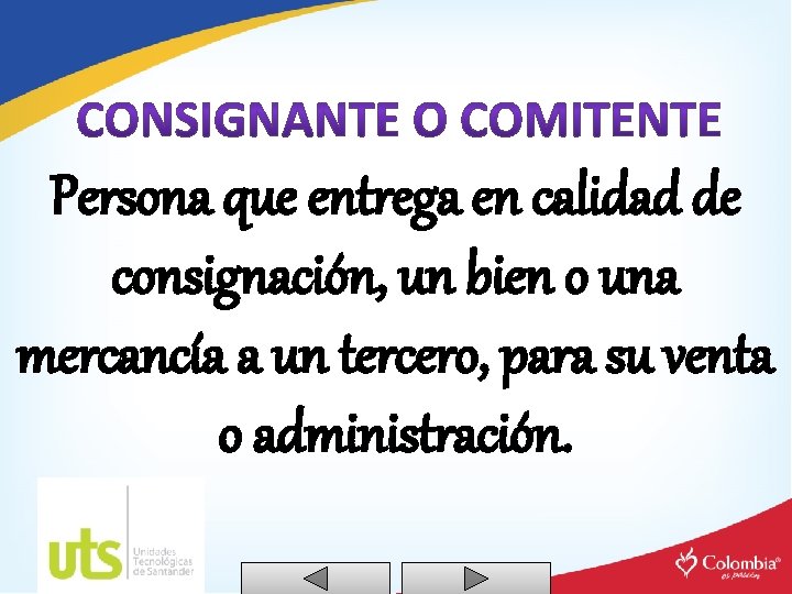 Persona que entrega en calidad de consignación, un bien o una mercancía a un