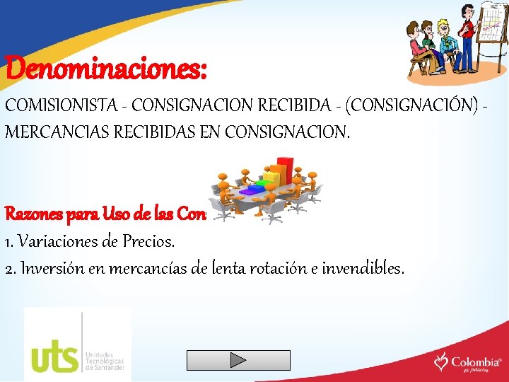 Denominaciones: COMISIONISTA - CONSIGNACION RECIBIDA - (CONSIGNACIÓN) MERCANCIAS RECIBIDAS EN CONSIGNACION. Razones para Uso