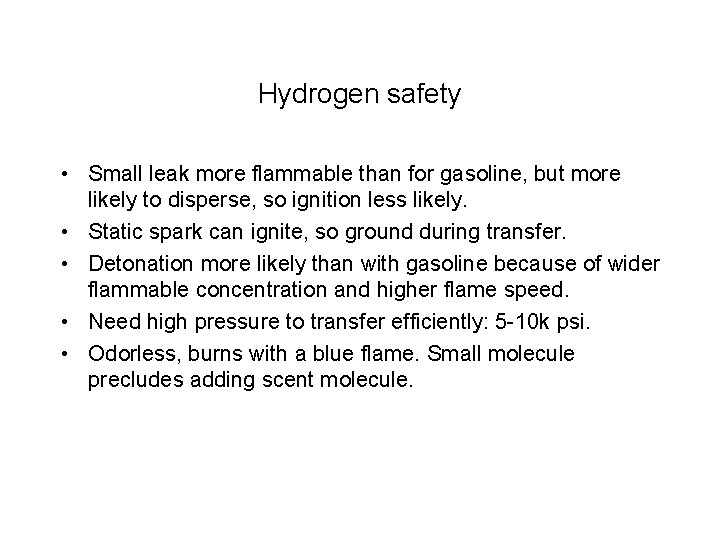 Hydrogen safety • Small leak more flammable than for gasoline, but more likely to