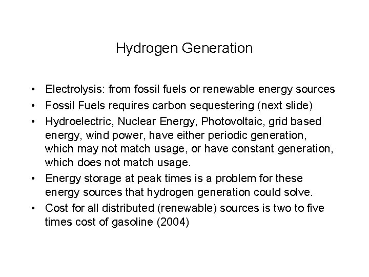 Hydrogen Generation • Electrolysis: from fossil fuels or renewable energy sources • Fossil Fuels