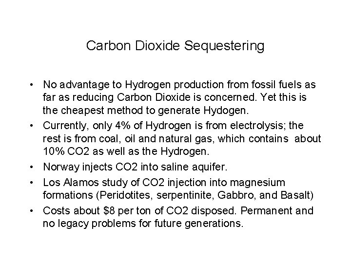 Carbon Dioxide Sequestering • No advantage to Hydrogen production from fossil fuels as far