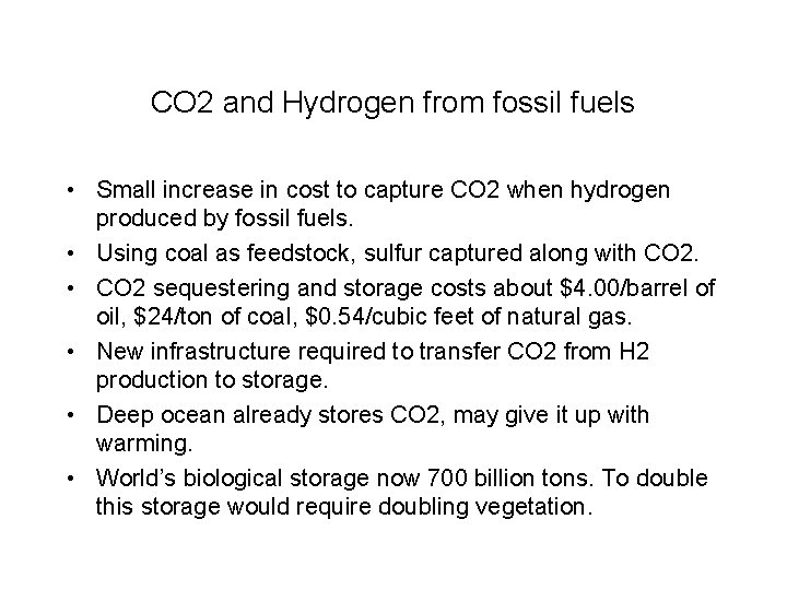 CO 2 and Hydrogen from fossil fuels • Small increase in cost to capture