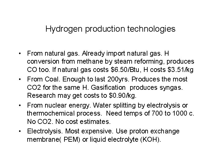 Hydrogen production technologies • From natural gas. Already import natural gas. H conversion from