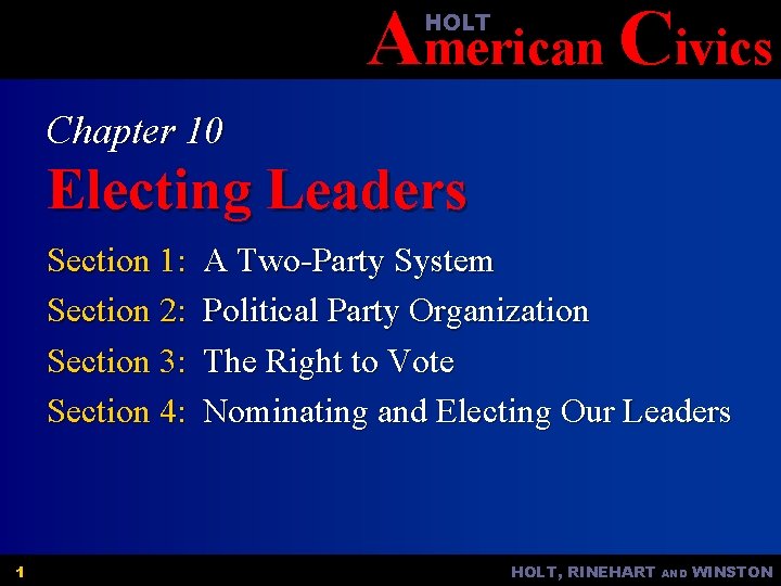 American Civics HOLT Chapter 10 Electing Leaders Section 1: Section 2: Section 3: Section