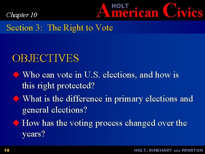 American Civics HOLT Chapter 10 Section 3: The Right to Vote OBJECTIVES u Who