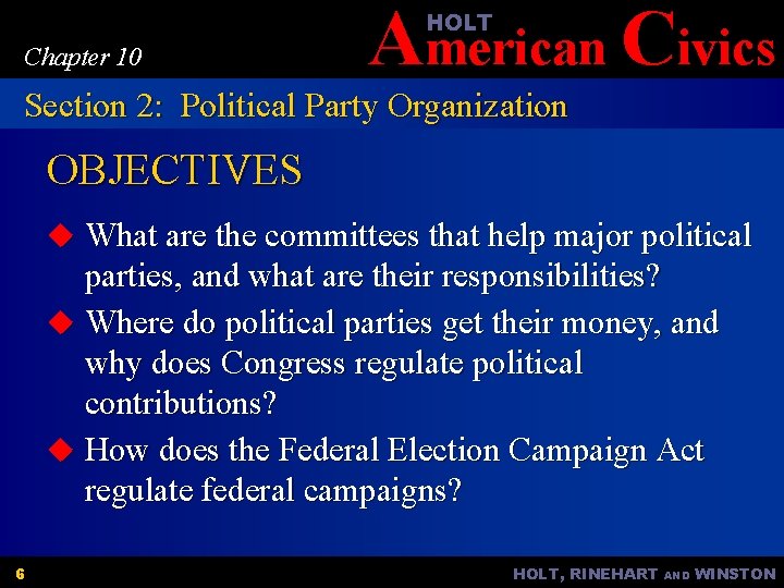 American Civics HOLT Chapter 10 Section 2: Political Party Organization OBJECTIVES u What are