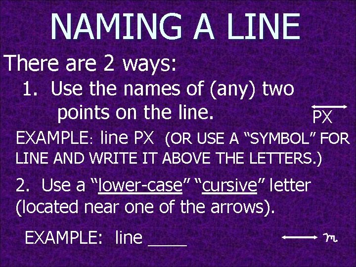 NAMING A LINE There are 2 ways: 1. Use the names of (any) two