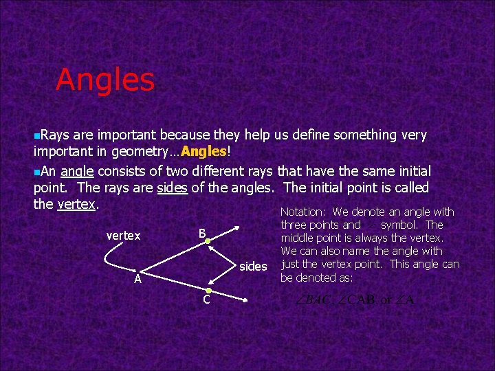 Angles n. Rays are important because they help us define something very important in