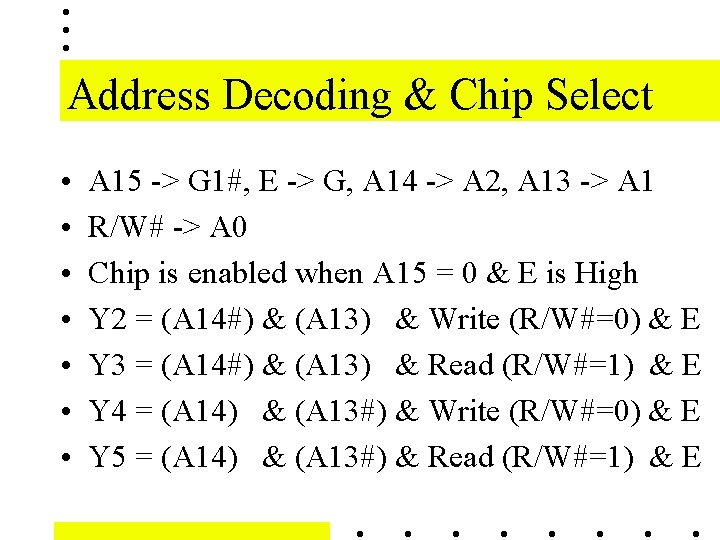 Address Decoding & Chip Select • • A 15 -> G 1#, E ->