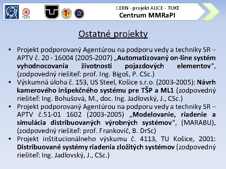 CERN - projekt ALICE - TUKE Centrum MMRa. PI Ostatné projekty • Projekt podporovaný