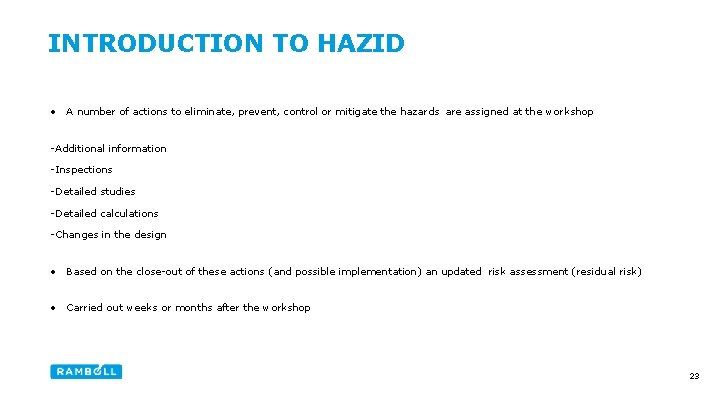 INTRODUCTION TO HAZID • A number of actions to eliminate, prevent, control or mitigate