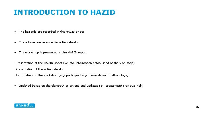 INTRODUCTION TO HAZID • The hazards are recorded in the HAZID sheet • The