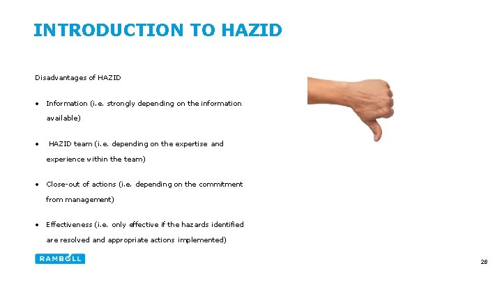 INTRODUCTION TO HAZID Disadvantages of HAZID • Information (i. e. strongly depending on the