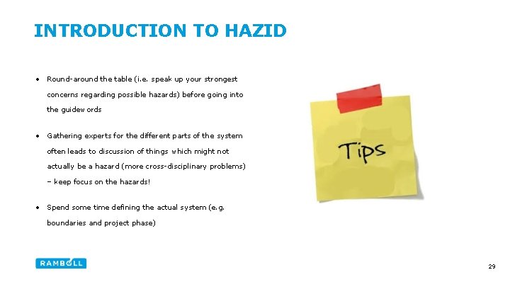 INTRODUCTION TO HAZID • Round-around the table (i. e. speak up your strongest concerns