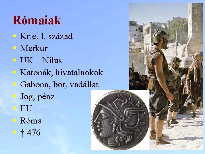 Rómaiak § § § § § Kr. e. I. század Merkur UK – Nílus