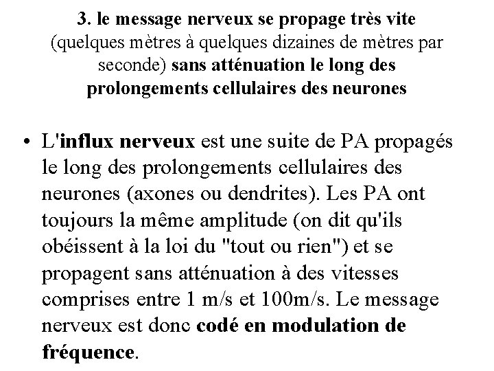 3. le message nerveux se propage très vite (quelques mètres à quelques dizaines de