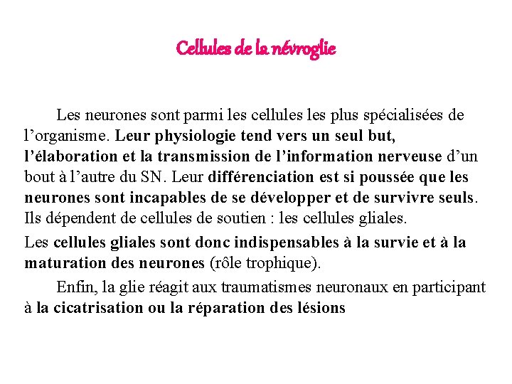 Cellules de la névroglie Les neurones sont parmi les cellules plus spécialisées de l’organisme.