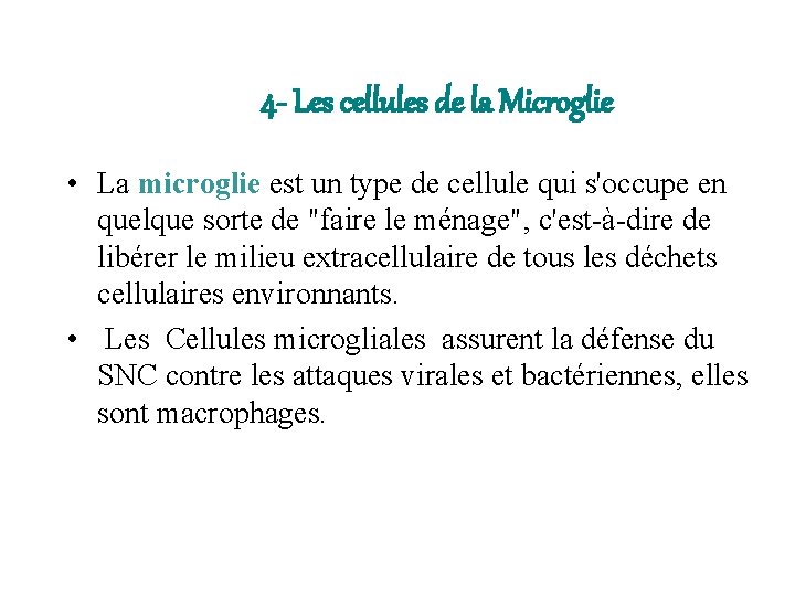 4 - Les cellules de la Microglie • La microglie est un type de