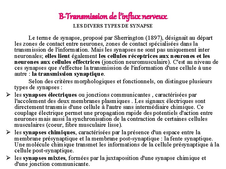 B-Transmission de l’influx nerveux LES DIVERS TYPES DE SYNAPSE Le terme de synapse, proposé