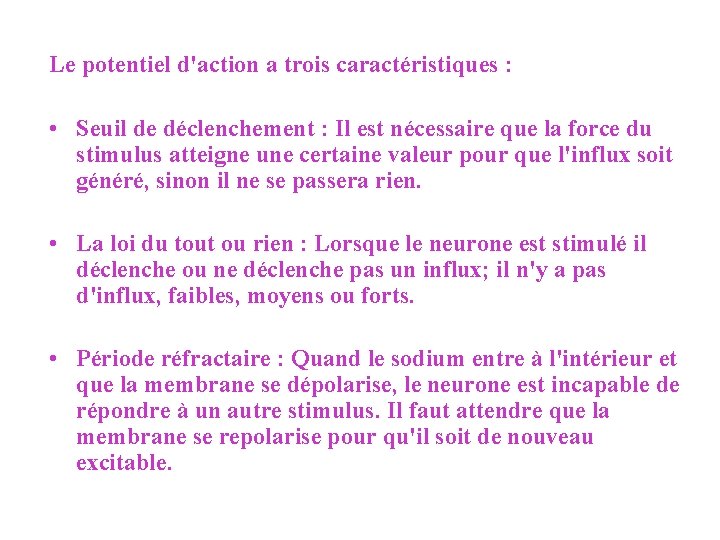 Le potentiel d'action a trois caractéristiques : • Seuil de déclenchement : Il est