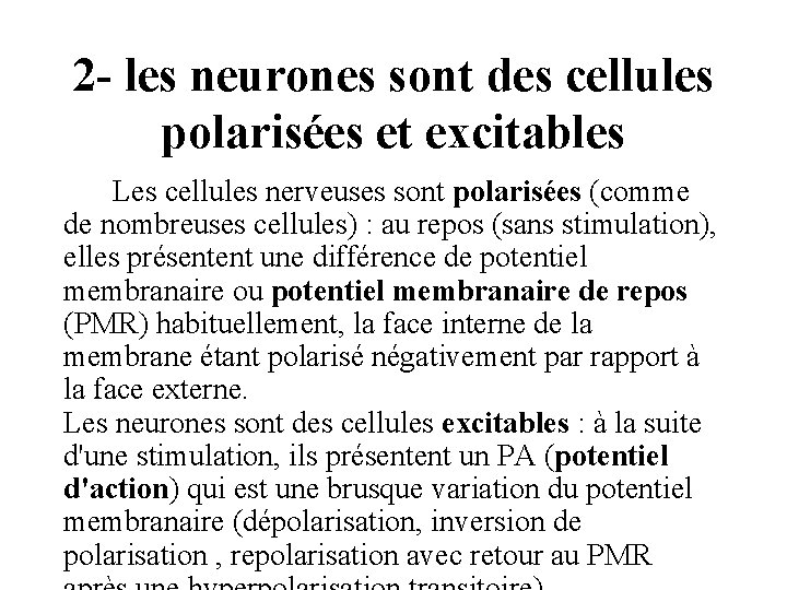 2 - les neurones sont des cellules polarisées et excitables Les cellules nerveuses sont