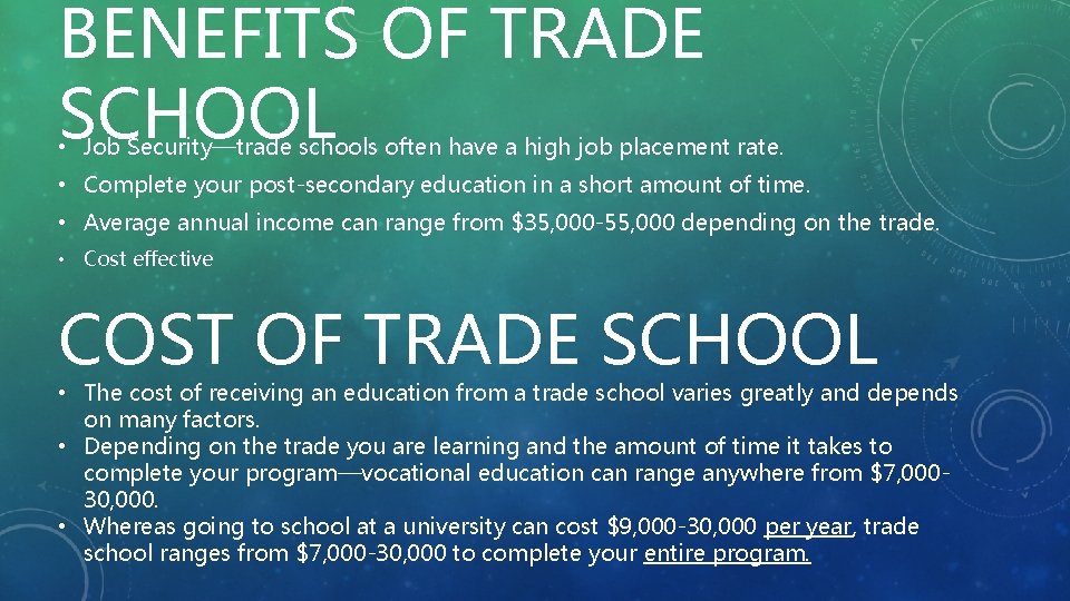 BENEFITS OF TRADE SCHOOL • Job Security—trade schools often have a high job placement