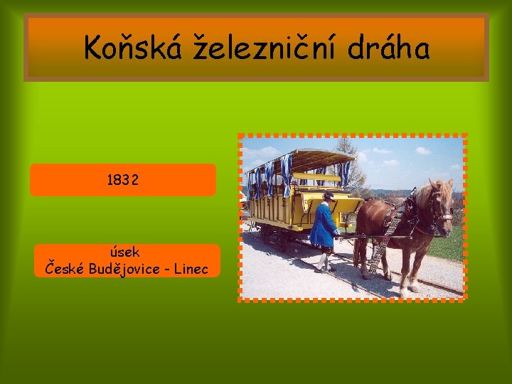 Koňská železniční dráha 1832 úsek České Budějovice - Linec 