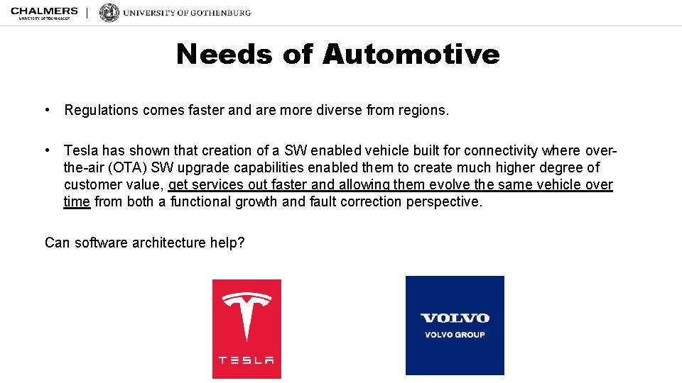 Needs of Automotive • Regulations comes faster and are more diverse from regions. •