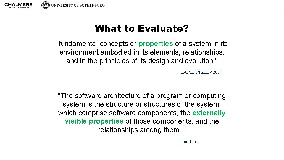 What to Evaluate? "fundamental concepts or properties of a system in its environment embodied