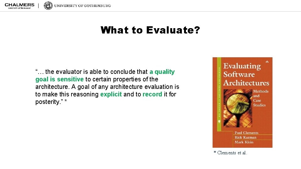What to Evaluate? “… the evaluator is able to conclude that a quality goal