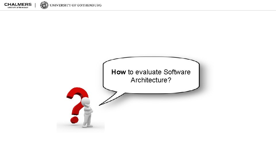 How to evaluate Software Architecture? 