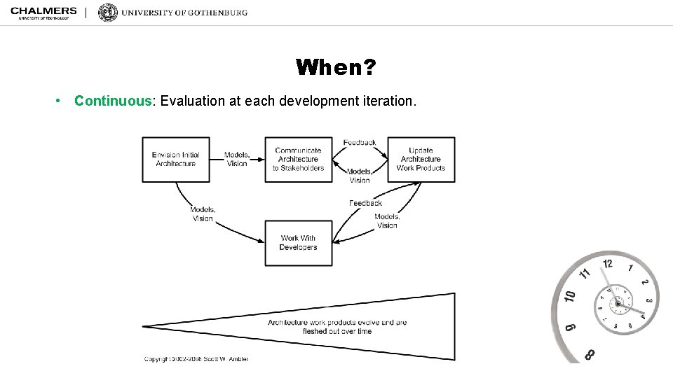 When? • Continuous: Evaluation at each development iteration. 