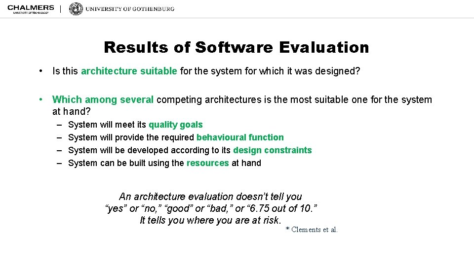 Results of Software Evaluation • Is this architecture suitable for the system for which