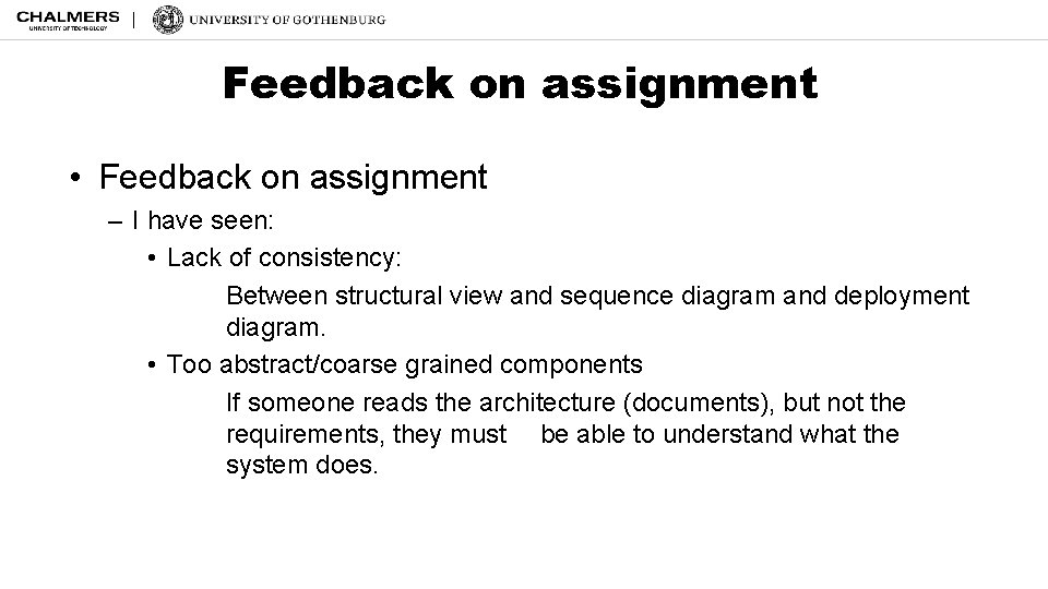 Feedback on assignment • Feedback on assignment – I have seen: • Lack of